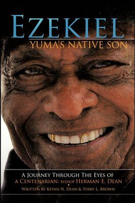 Ezekiel, Yuma's Native Son By Kevan N. Dean 9781456712464 (Paperback)