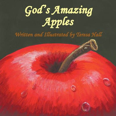 God's Amazing Apples By Teresa Hall 9781456713249 (Paperback)