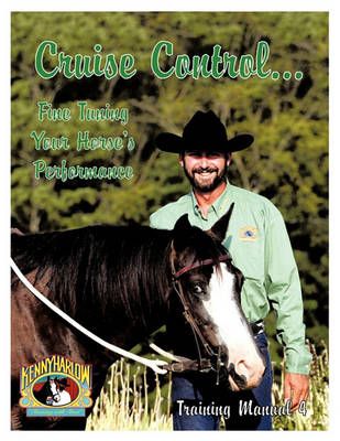 Cruise Control... Fine Tuning Your Horse's Performance By Kenny Harlow