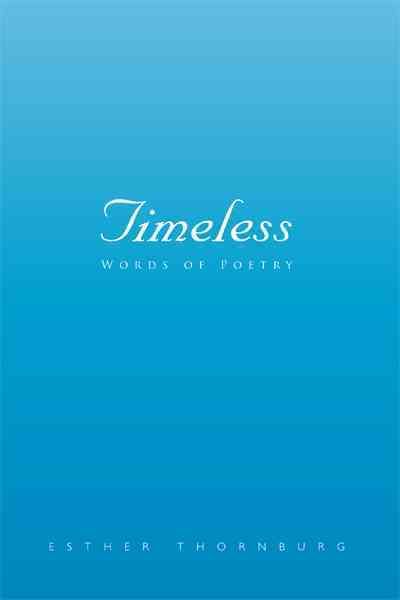 Timeless Words of Poetry By Esther Thornburg 9781456714994 (Paperback)
