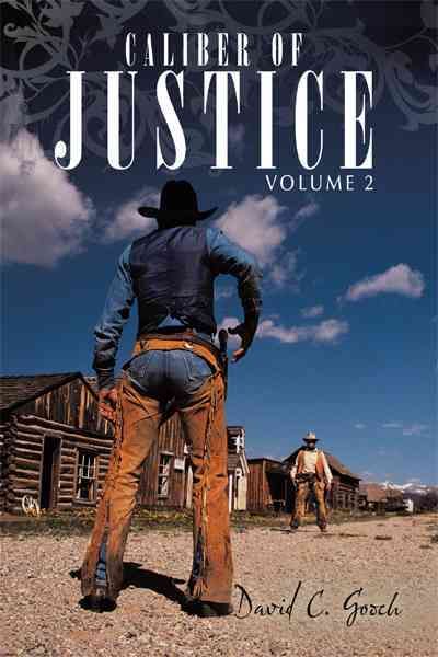 Caliber of Justice By David C. Gooch 9781456721091 (Hardback)