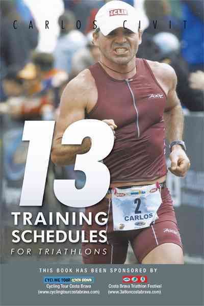 13 Training Schedules for Triathlons By Carlos Civit 9781456722982