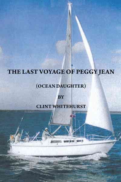 The Last Voyage of Peggy Jean By Clint Whitehurst 9781456724986