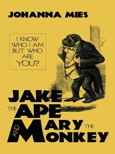 Jake the Ape and Mary the Monkey By Johanna Mies 9781456729783