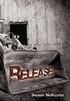 Release By Spencer McAllister 9781456730369 (Hardback)