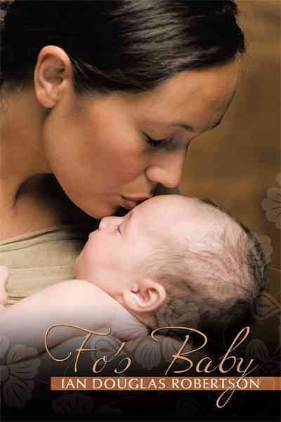 Fo's Baby By Ian Douglas Robertson 9781456731939 (Hardback)