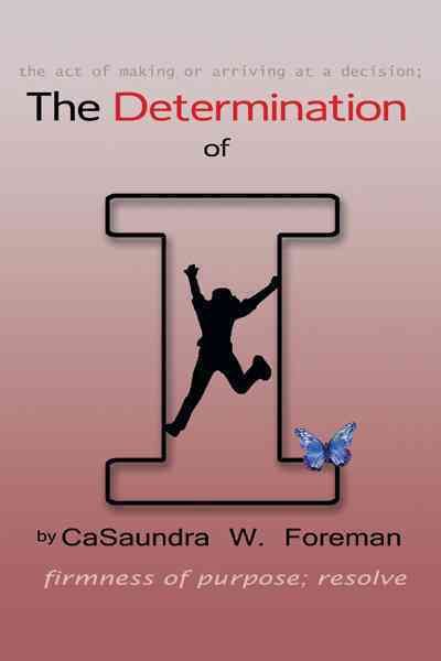The Determination of I By CaSaundra W. Foreman 9781456732868
