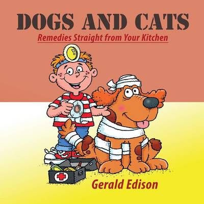 Dogs and Cats By Gerald T. Edison 9781456736279 (Paperback)