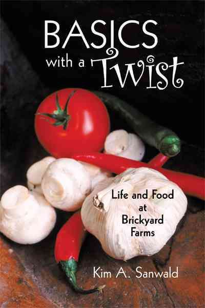 Basics with a Twist By Kim A. Sanwald 9781456738419 (Hardback)