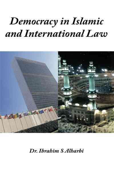 Democracy in Islamic and International Law By Ibrahim S Alharbi