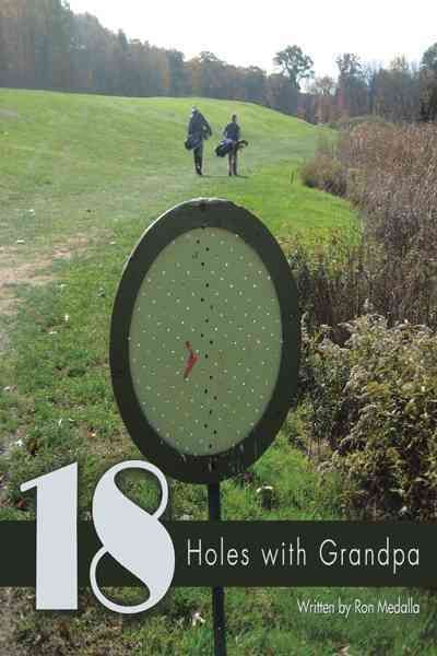 18 Holes with Grandpa By Ron Medalla 9781456743505 (Paperback)