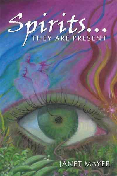 Spirits...They Are Present By Janet Mayer 9781456743772 (Paperback)