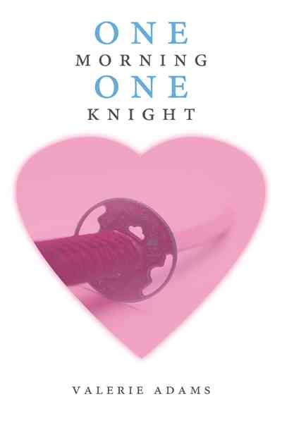 One Morning, One Knight By Valerie Adams 9781456744472 (Paperback)