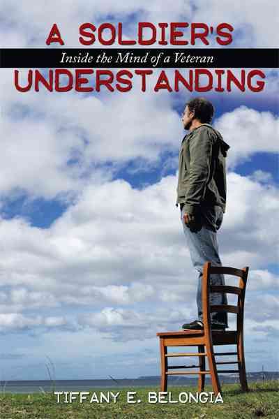 A Soldier's Understanding By Tiffany E. Belongia 9781456749606