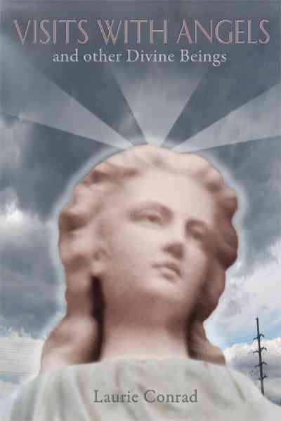 Visits With Angels and Other Divine Beings By Laurie Conrad