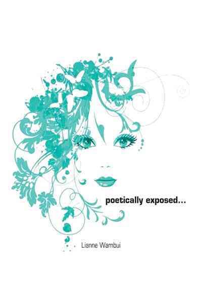 Poetically Exposed... By Lianne Wambui 9781456751470 (Paperback)