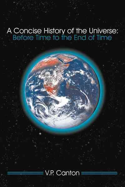 A Concise History of the Universe By V.P. Canton 9781456752071