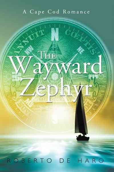 The Wayward Zephyr By Roberto de Haro 9781456761479 (Hardback)