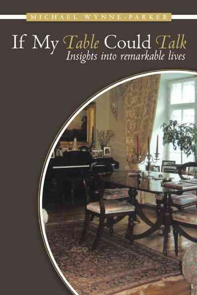 If My Table Could Talk By Michael Wynne-Parker 9781456775865