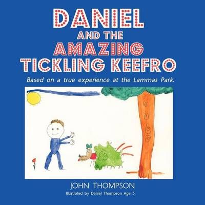 Daniel and the Amazing Tickling Keefro By Thompson, John 9781456776305