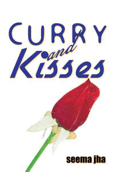 Curry and Kisses By Seema Jha 9781456781293 (Paperback)