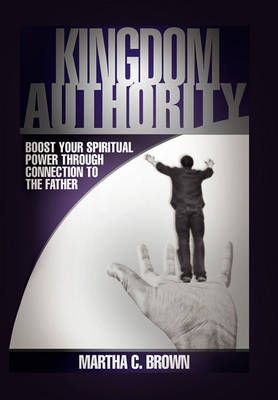 Kingdom Authority By Martha C Brown 9781456802080 (Paperback)