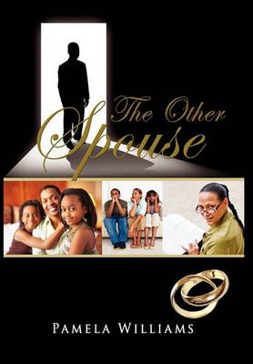 The Other Spouse By Pamela Williams 9781456808167 (Hardback)
