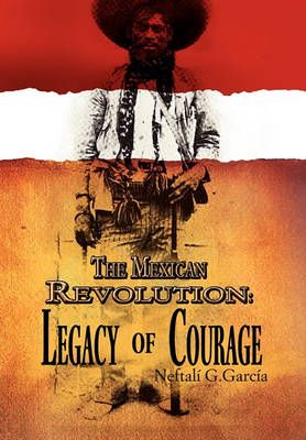 The Mexican Revolution By Neftali G Garcia 9781456809454 (Hardback)