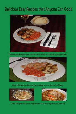 Delicious Easy Recipes That Anyone Can Cook By Paul Butkevich
