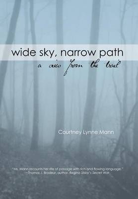 Wide Sky, Narrow Path By Courtney L Mann 9781456810887 (Hardback)