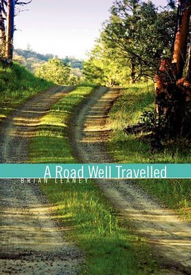 A Road Well Travelled By Brian Leaney 9781456813222 (Hardback)