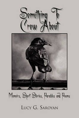 Something to Crow about By Lucy G Saroyan 9781456819514 (Paperback)