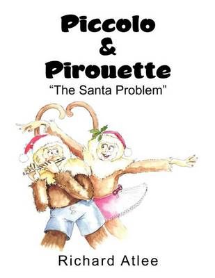 Piccolo & Pirouette By Richard Atlee 9781456820633 (Paperback)
