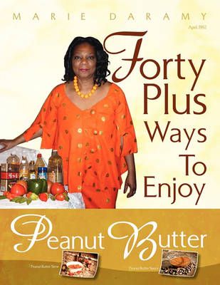 Forty Plus Ways To Enjoy Peanut Butter By Marie Daramy 9781456822873