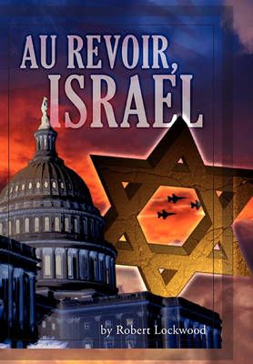 Au Revoir, Israel By Robert Lockwood 9781456824105 (Hardback)