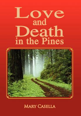 Love and Death in the Pines By Mary Casella 9781456825447 (Paperback)