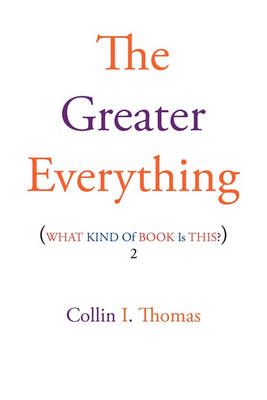 The Greater Everything By Collin I Thomas 9781456826918 (Paperback)