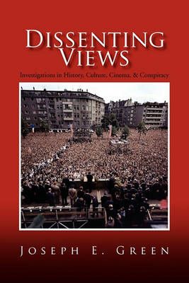 Dissenting Views By Joseph E Green 9781456832940 (Paperback)