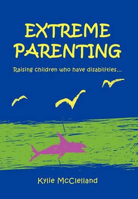 Extreme Parenting By Kylie McClelland 9781456837617 (Hardback)