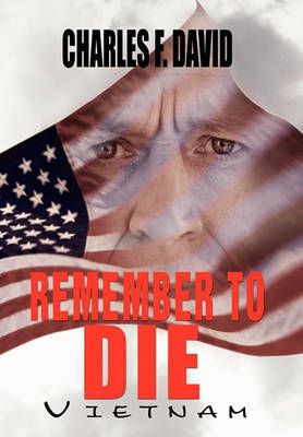 Remember to Die By Charles F David 9781456840716 (Hardback)