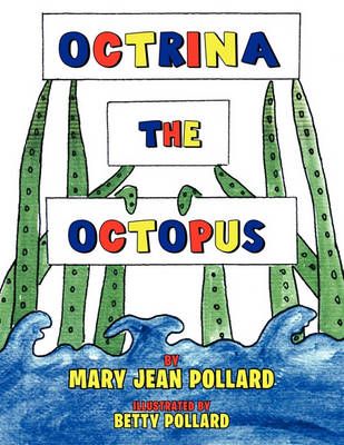Octrina the Octopus By Mary Jean Pollard 9781456847784 (Paperback)