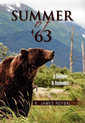 Summer of '63 By R James Roybal 9781456852733 (Hardback)