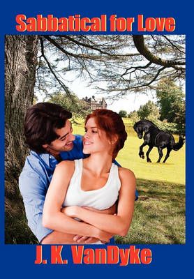 Sabbatical for Love By J K Vandyke 9781456853334 (Hardback)