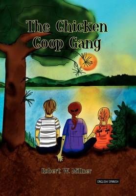 The Chicken Coop Gang By Robert W Millner 9781456855178 (Hardback)