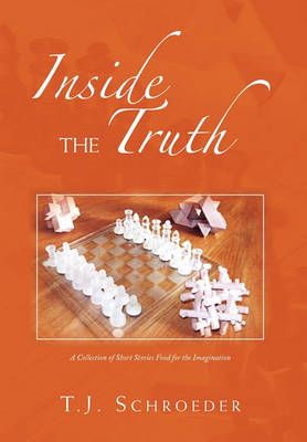 Inside the Truth By T J Schroeder 9781456855772 (Paperback)
