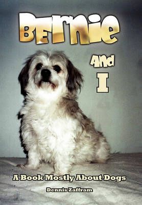 Bernie and I By Dennis Zaffram 9781456857813 (Hardback)