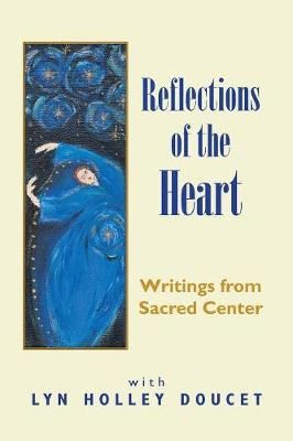 Reflections of the Heart By Lyn Holley Doucet 9781456858179