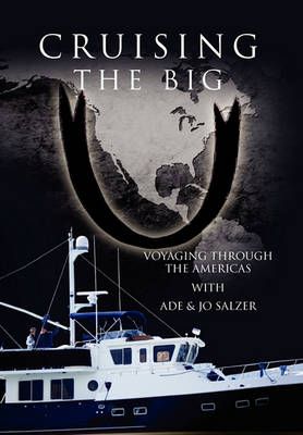 Cruising the Big U: Voyaging Through the Americas By Ade 9781456858698
