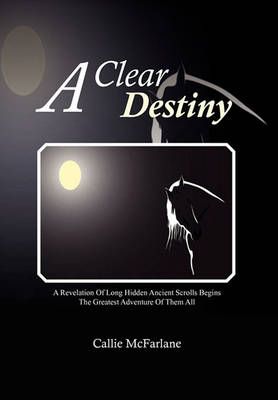 A Clear Destiny By Callie McFarlane 9781456861834 (Hardback)