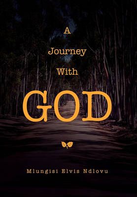 A Journey With God By Mlungisi Elvis Ndlovu 9781456862404 (Paperback)
